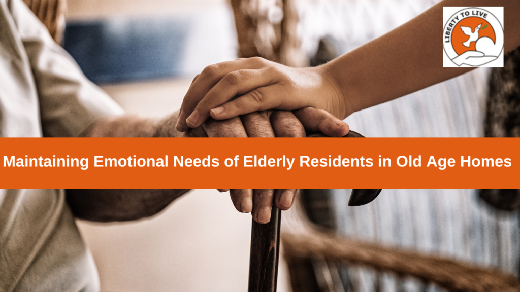 How to Maintain the Emotional Needs of Elderly Residents in Old Age Homes