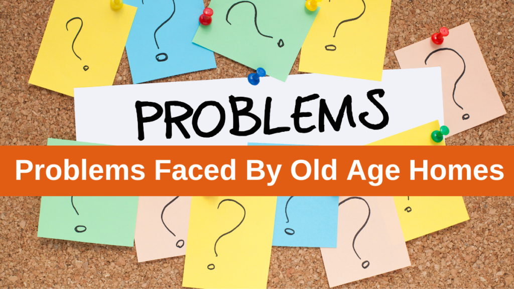 Problems Faced by Old Age Homes